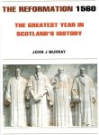 The Reformation 1560 The Greatest Year in Scotland's History